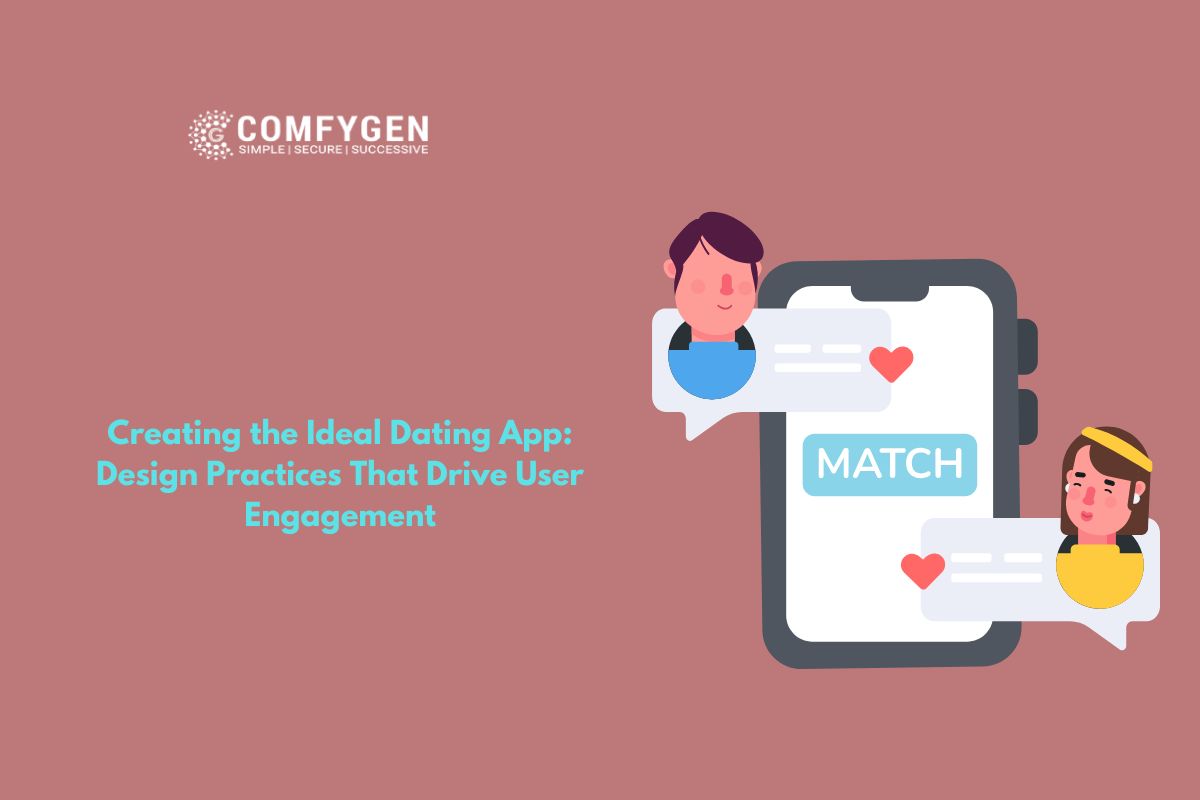 Creating the Ideal Dating App: Design Practices That Drive User Engagement