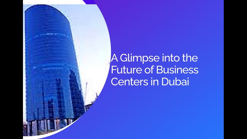 A Glimpse into the Future of Business Centers in Dubai