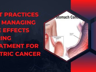 Best Practices for Managing Side Effects During Treatment for Gastric Cancer