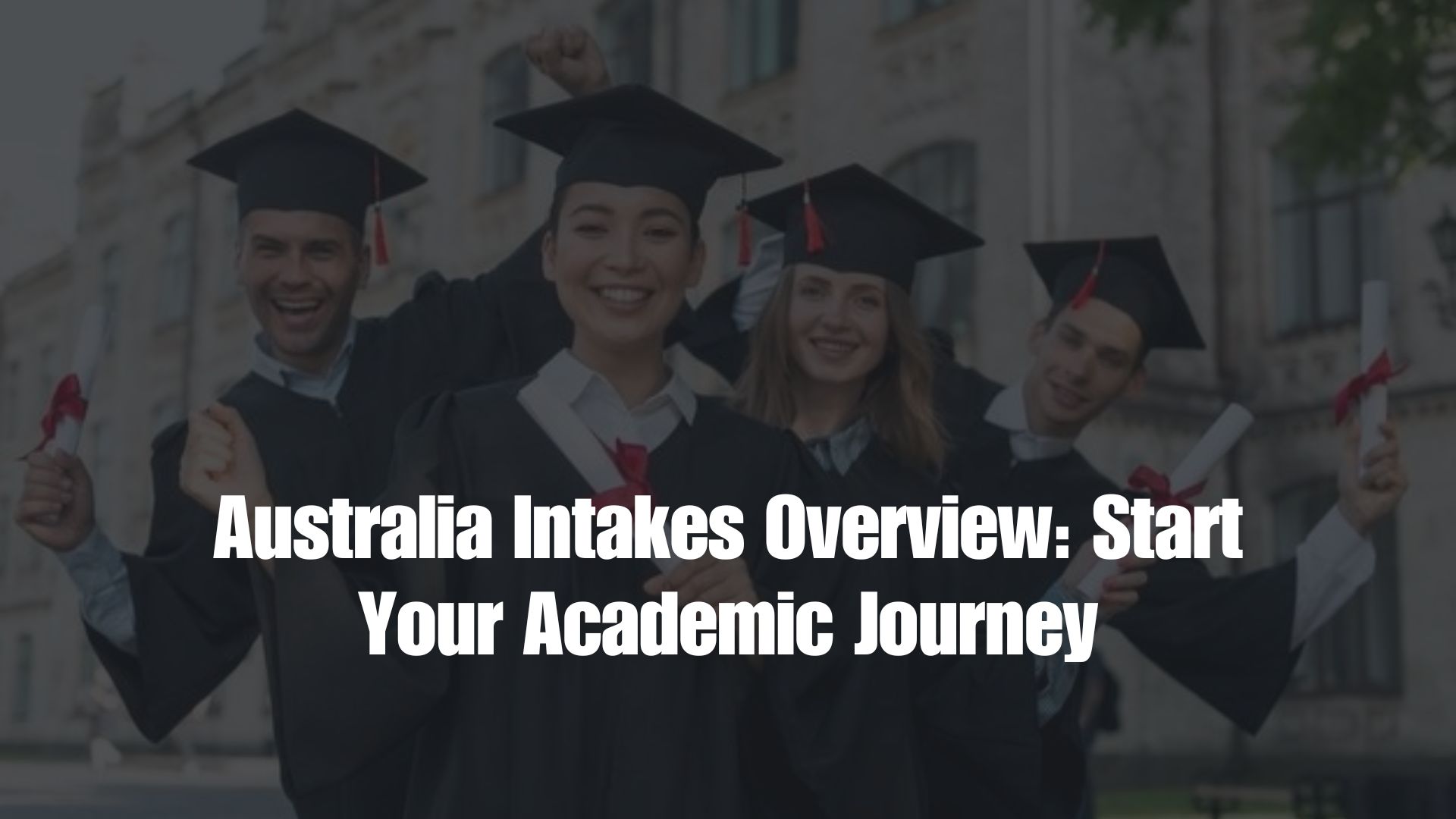 Australia Intakes Overview: Start Your Academic Journey