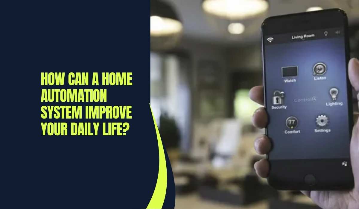 How Can a Home Automation System Improve Your Daily Life