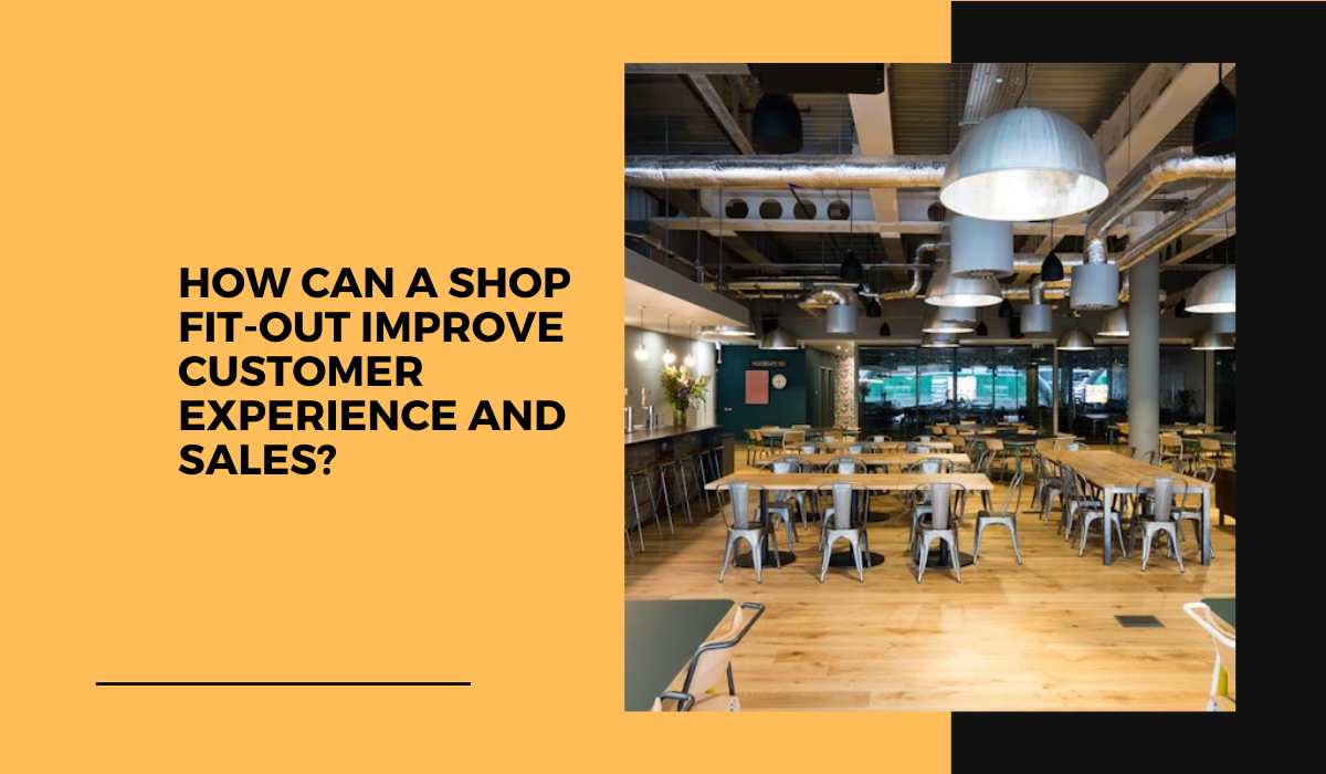 How Can a Shop Fit-Out Improve Customer Experience and Sales