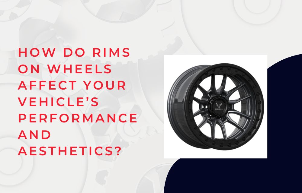 How Do Rims on Wheels Affect Your Vehicle’s Performance and Aesthetics