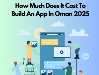 How Much Does It Cost To Build An App In Oman 2025