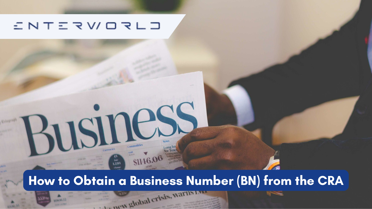 How to Obtain a Business Number (BN) from the CRA