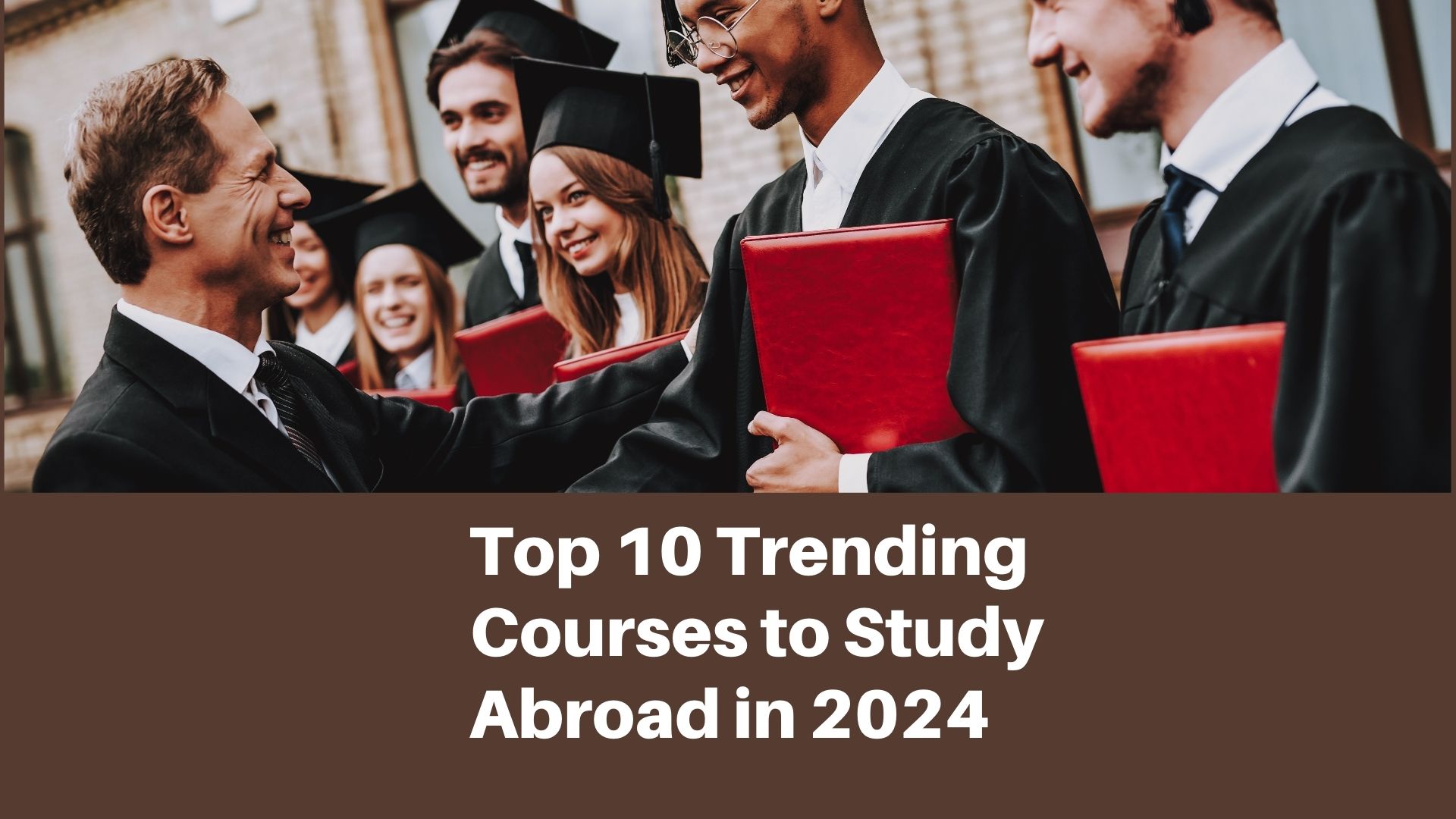 Top 10 Trending Courses to Study Abroad in 2024