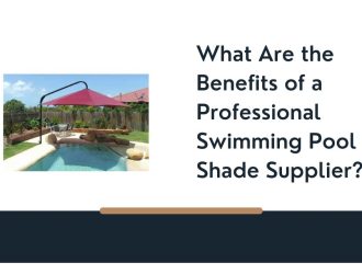 What Are the Benefits of a Professional Swimming Pool Shade Supplier