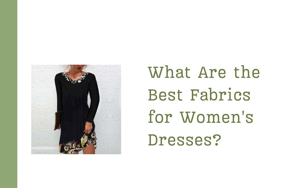 What Are the Best Fabrics for Women's Dresses