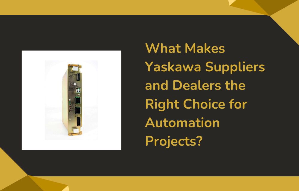 What Makes Yaskawa Suppliers and Dealers the Right Choice for Automation Projects