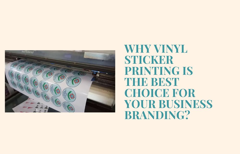 Why Vinyl Sticker Printing Is the Best Choice for Your Business Branding