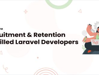 1-Trends in the Recruitment and Retention of Skilled Laravel Developers