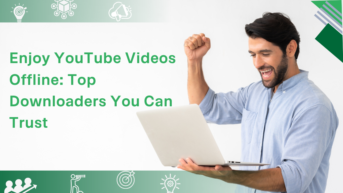 Enjoy YouTube Videos Offline Top Downloaders You Can Trust