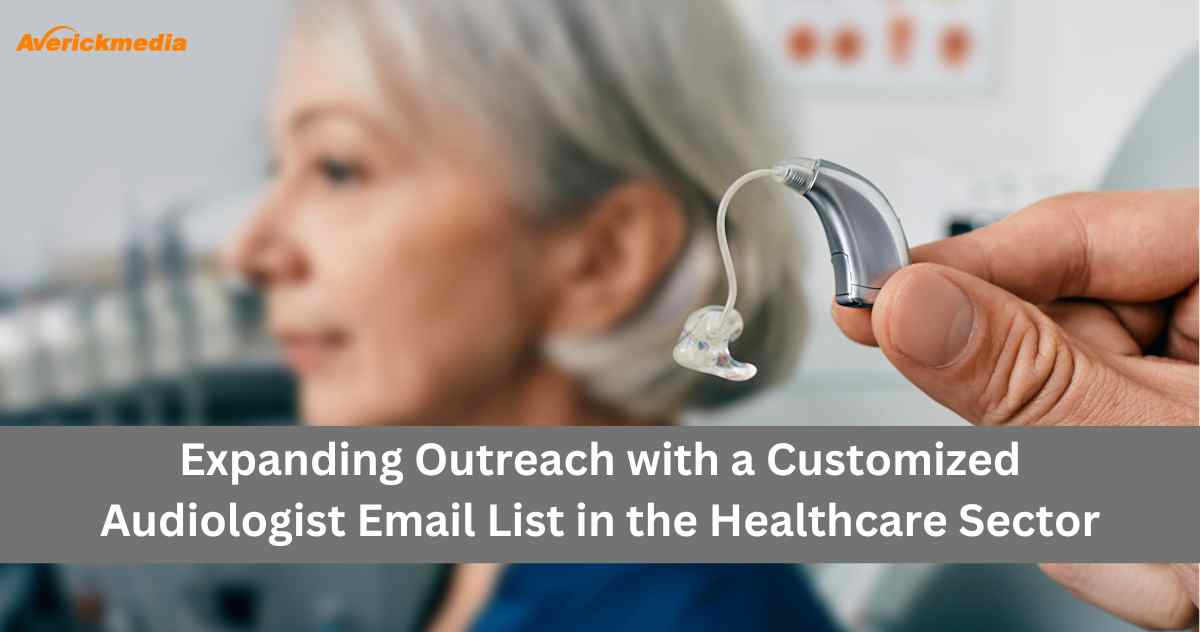 Expanding Outreach with a Customized Audiologist Email List in the Healthcare Sector