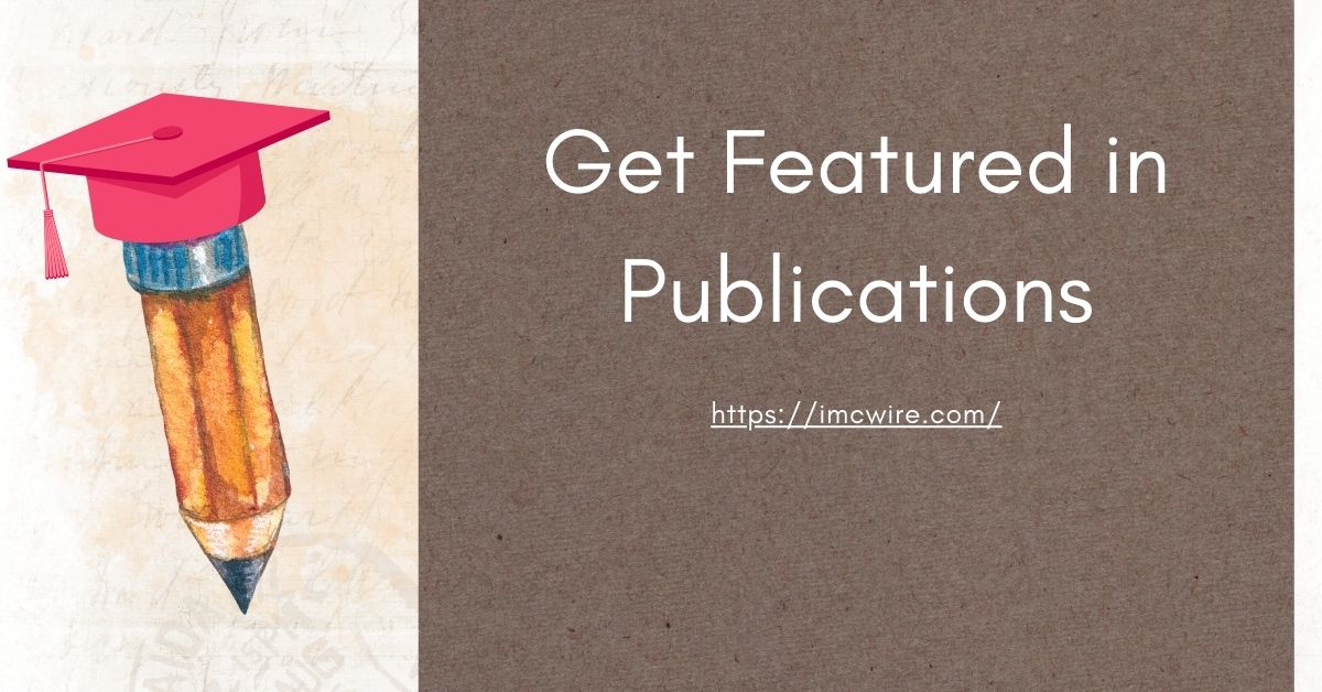 Get Featured in Publications and IMCWire