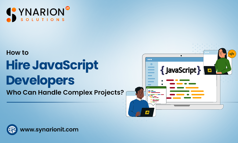 How to Hire JavaScript Developers Who Can Handle Complex Projects