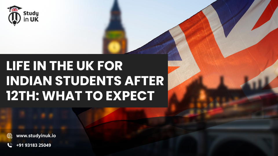 Life in the UK for Indian Students After 12th What to Expect (2)