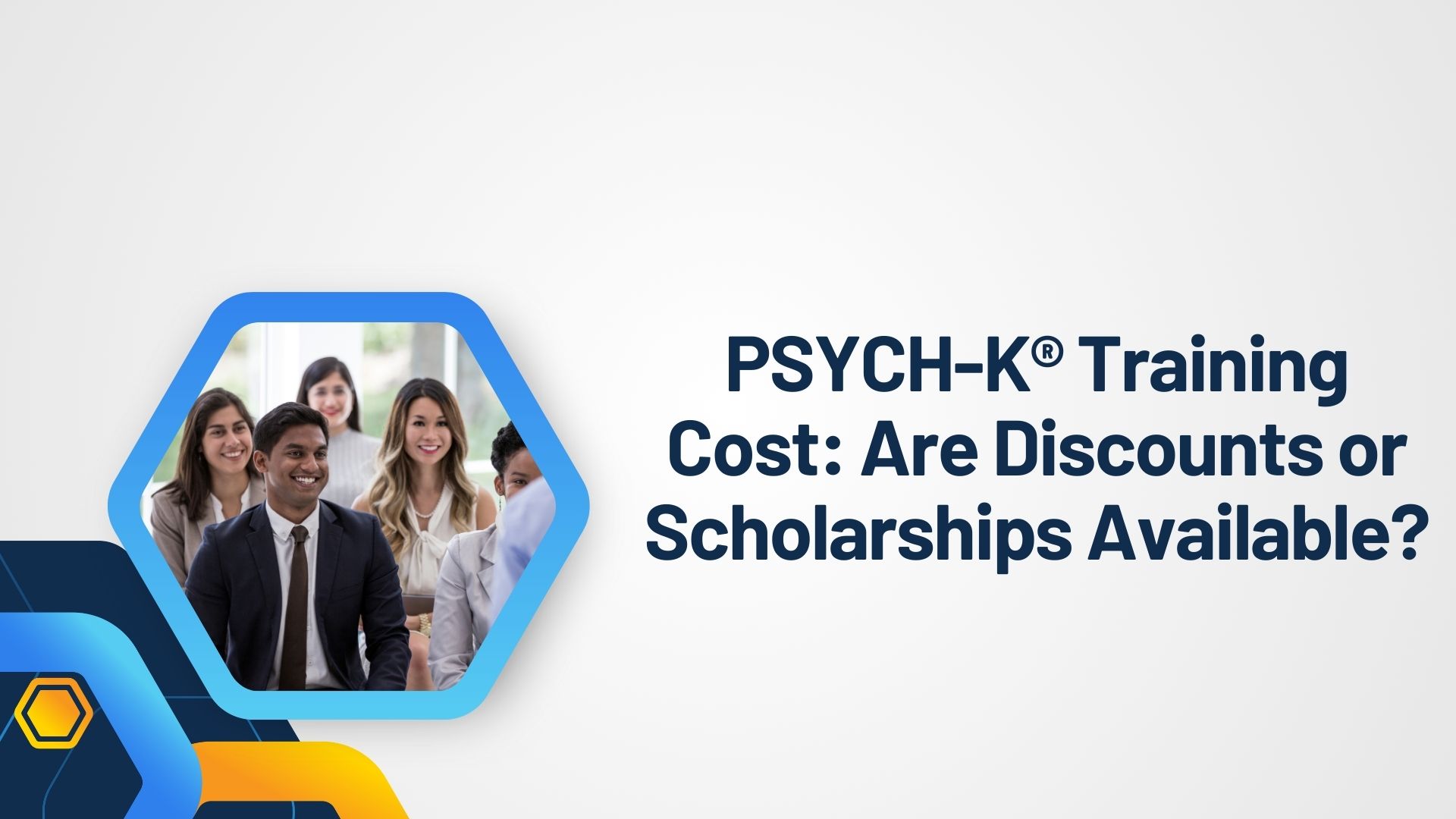 PSYCH-K® Training Cost Are Discounts or Scholarships Available