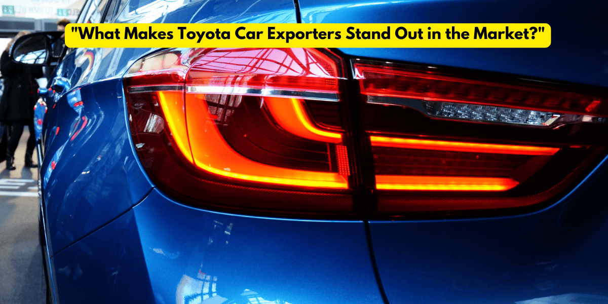 What Makes Toyota Car Exporters Stand Out in the Market (2)