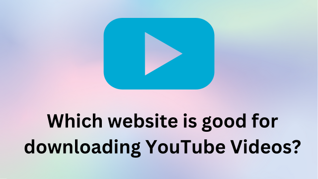 Which website is good for downloading YouTube Videos