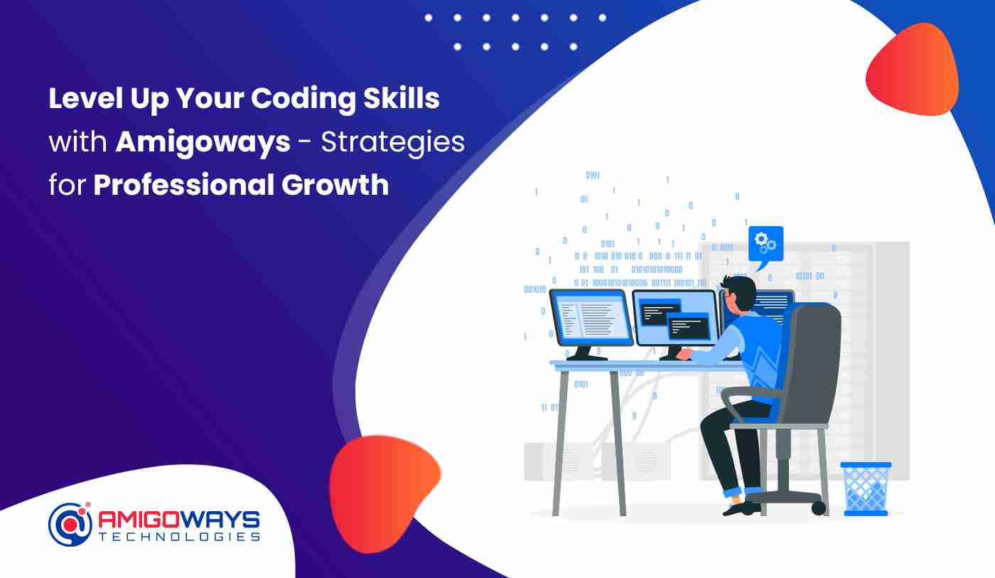 Level Up Your Coding Skills with Amigoways – Strategies for Professional Growth