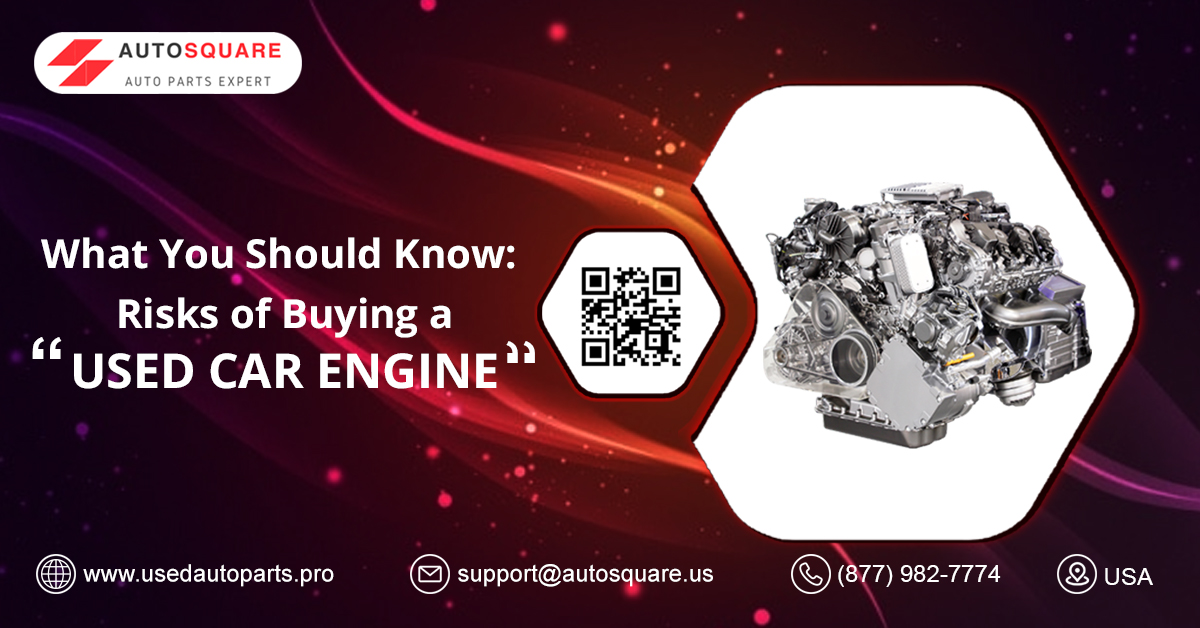 what-you-should-know-risks-of-buying-a-used-car-engine