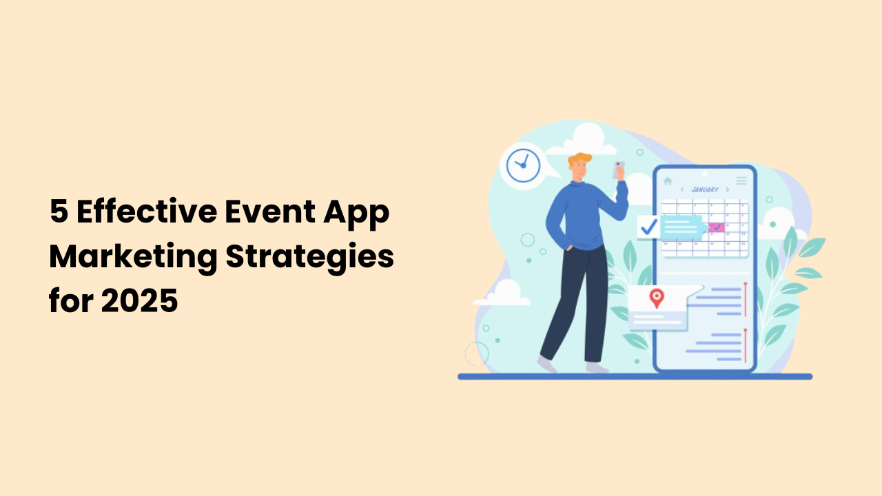 5 Effective Event App Marketing Strategies for 2025