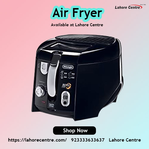 Air Fryer at Lahore Centre