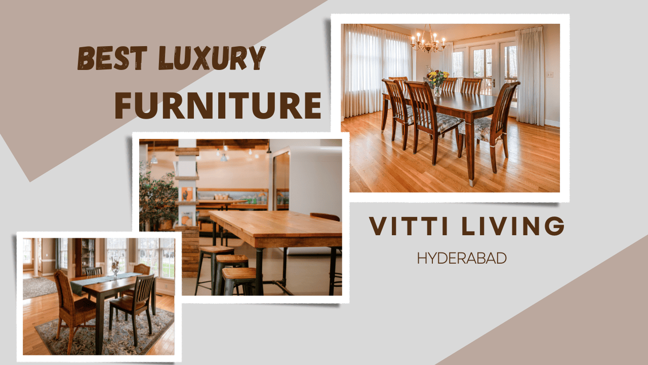 Best Luxury Furniture in Hyderabad Vitti Living