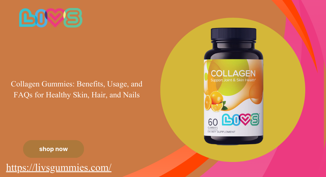 Collagen Gummies Benefits, Usage, and FAQs for Healthy Skin, Hair, and Nails