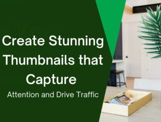 Create Stunning Thumbnails that Capture Attention and Drive Traffic