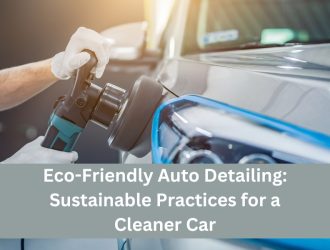 Eco-Friendly Auto Detailing Sustainable Practices for a Cleaner Car