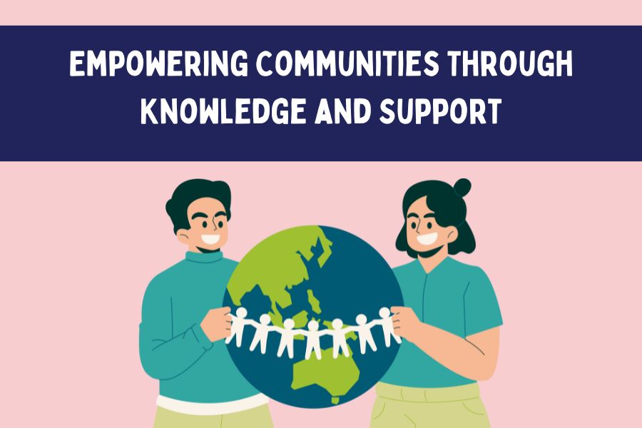 Empowering Communities Through Knowledge and Support