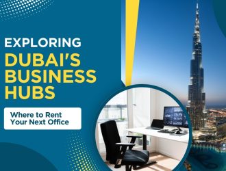 Exploring Dubai's Business Hubs Where to Rent Your Next Office