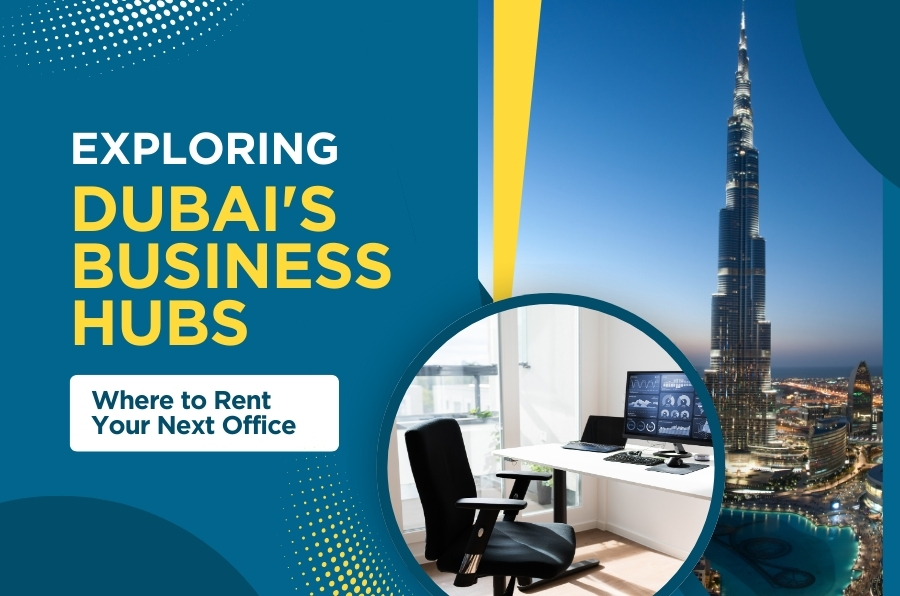 Exploring Dubai's Business Hubs Where to Rent Your Next Office