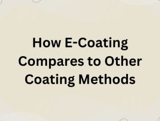 How E-Coating Compares to Other Coating Methods