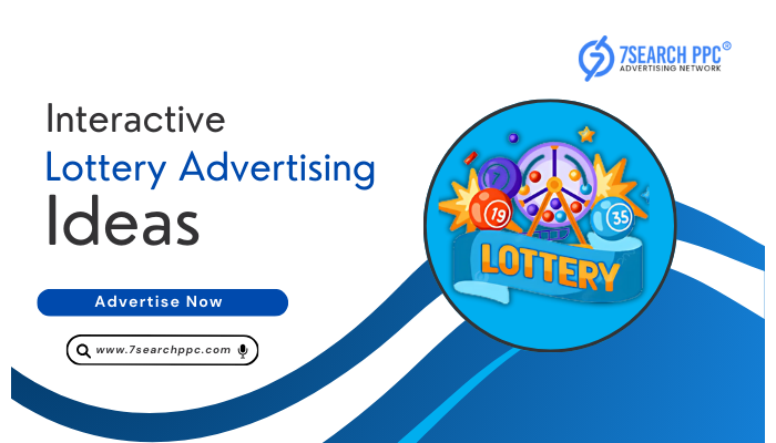 Interactive Lottery Advertising Ideas- 7Search PPC