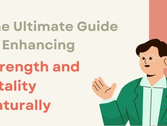 The Ultimate Guide to Enhancing Strength and Vitality Naturally