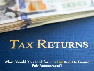 What Should You Look for in a Tax Audit to Ensure Fair Assessment