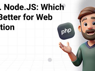 PHP vs. Node.JS: Which One is Better for Web Application