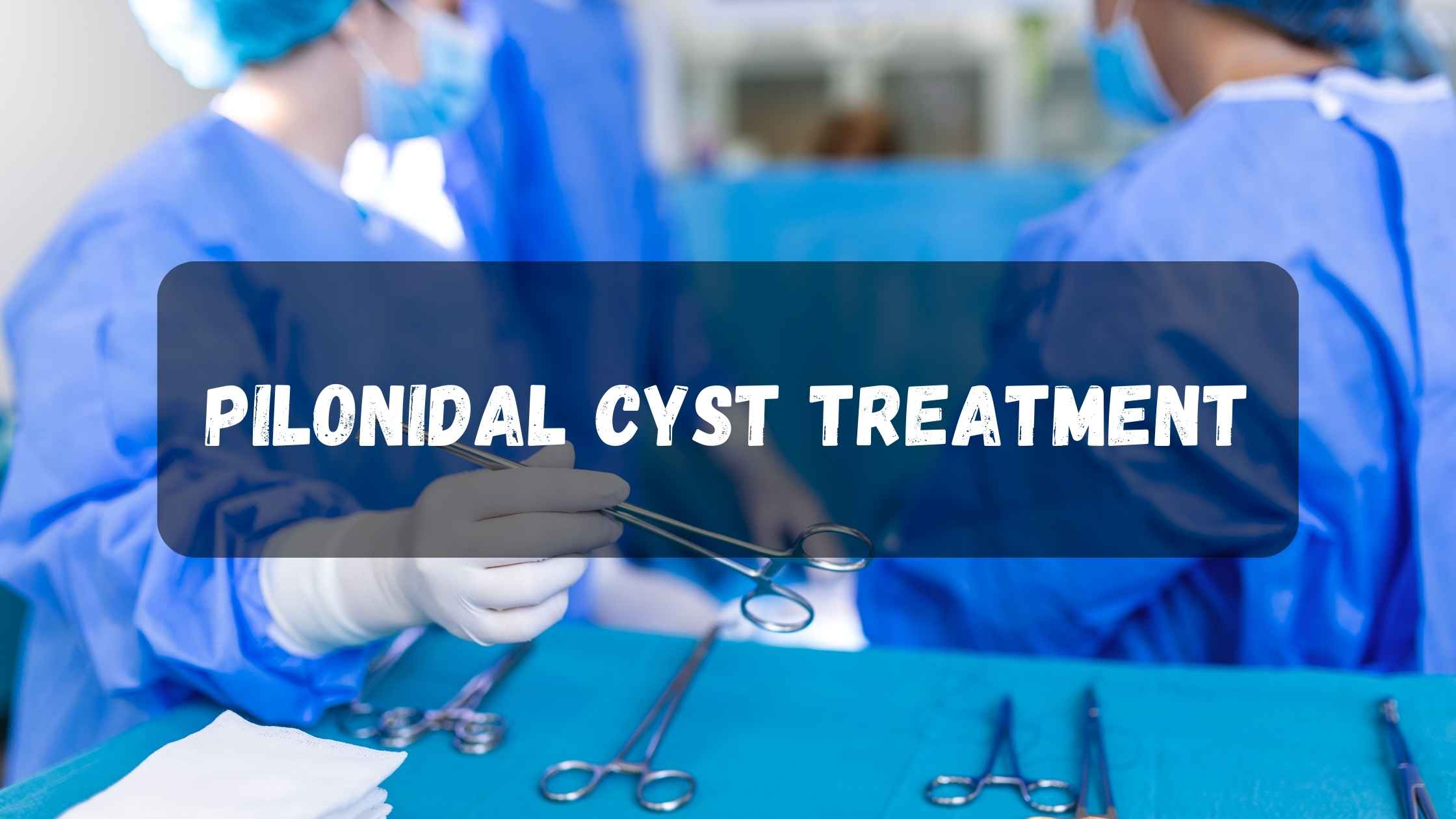 _pilonidal_cyst_treatment_