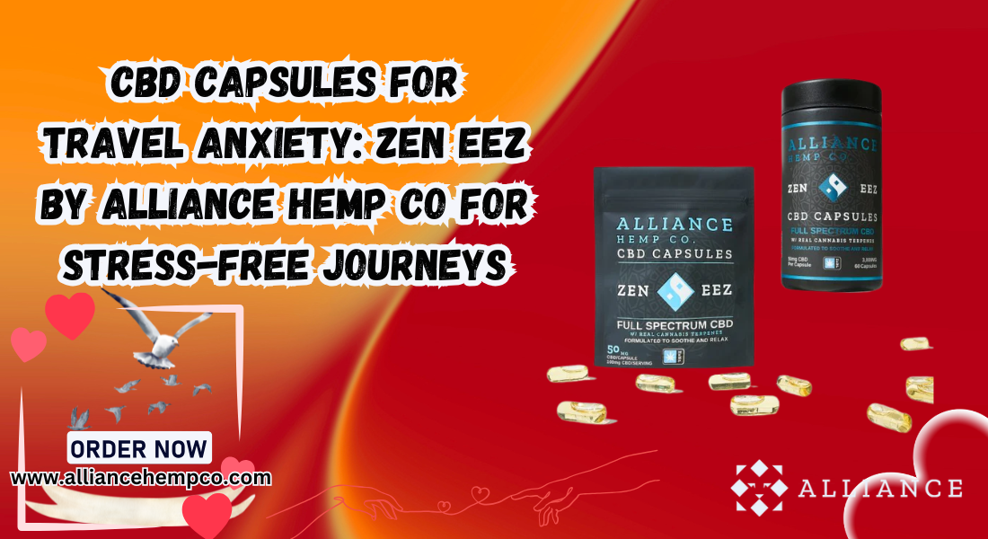 CBD Capsules for Travel Anxiety Zen Eez by Alliance Hemp Co for Stress-Free Journeys