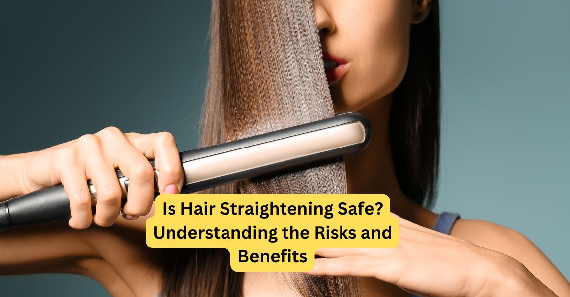 Is Hair Straightening Safe Understanding the Risks and Benefits