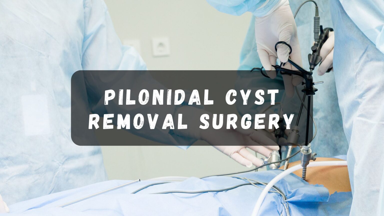 pilonidal cyst removal surgery